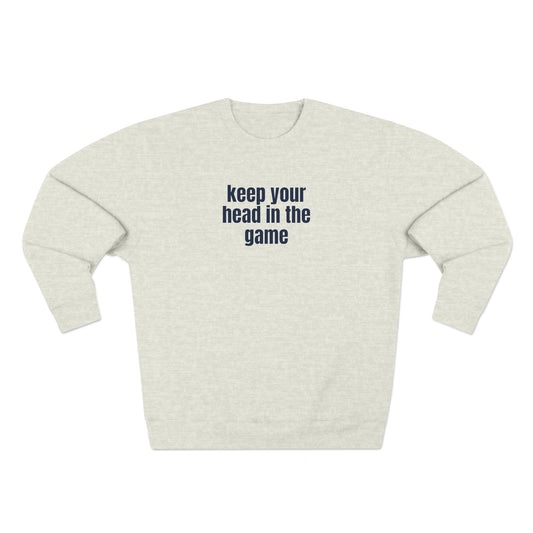 Keep Your Head in the Game (Navy words) Crewneck Sweatshirt