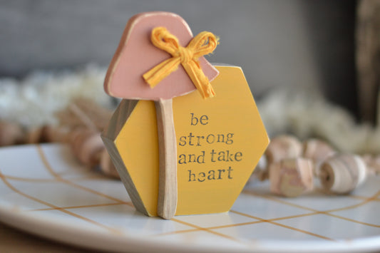 Be Strong and Take Heart Wood Hexagon Sign